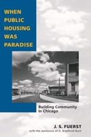 When Public Housing Was Paradise: BUILDING COMMUNITY IN CHICAGO 0252072138 Book Cover