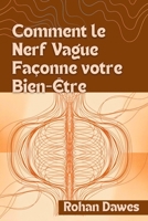 Comment le Nerf Vague Façonne votre Bien-Être: Un guide complet sur l'équilibre du système nerveux utilisant la théorie polyvagale, la respiration et ... and Body, Ancient Wisdom) (French Edition) B0FF2YW6NR Book Cover