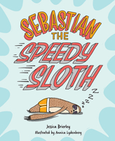 Sebastian the Speedy Sloth 1637555709 Book Cover