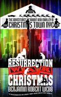 The Adventures of Rabbit & Marley in Christmas Town NYC: Resurrection Christmas 1541034864 Book Cover