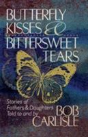 Butterfly Kisses and Bittersweet Tears 084991339X Book Cover