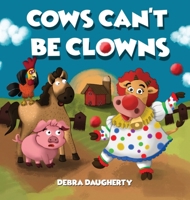 Cows Can't Be Clowns 1963705033 Book Cover