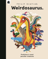 Weirdosaurus: Pre-History's Most Peculiar Dinosaurs 0711295824 Book Cover