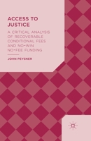 Access to Justice: A Critical Analysis of Recoverable Conditional Fees and No Win No Fee Funding 1137397225 Book Cover