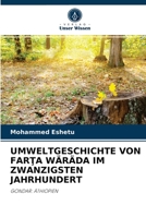 UMWELTGESCHICHTE VON FARŢA WÄRÄDA IM ZWANZIGSTEN JAHRHUNDERT: GONDAR: ÄTHIOPIEN 6204058061 Book Cover