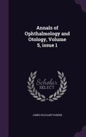Annals of Ophthalmology and Otology, Volume 5, Issue 1 1359089721 Book Cover