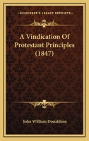 A Vindication Of Protestant Principles 1164015559 Book Cover
