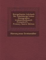 Kurzgefasstes Lehrbuch Der Gabelsberger'schen Stenographie (Redezeichenkunst): Preisschrift. 1015617263 Book Cover