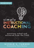 Simply Instructional Coaching: Questions Asked and Answered From the Field, Revised Edition 1954631855 Book Cover