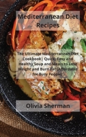 Mediterranean Diet Recipes: The Ultimate Mediterranean Diet Cookbook Quick, Easy and Healthy Soup and Meals to Lose Weight and Burn Fat 1802115110 Book Cover