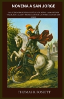 NOVENA A SAN JORGE: Una poderosa novena católica de 9 días para obtener valor, fortaleza y protección por la intercesión de San Jorge (Spanish Edition) B0GV3RFPPX Book Cover