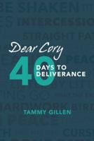 Dear Cory: 40 Days to Deliverance 1973625903 Book Cover