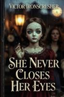She Never Closes Her Eyes: B2/C1 Graded Reader: Advanced Mystery and Psychological Suspense for English Learners. B0G48MZ8T9 Book Cover