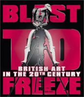 Blast To Freeze: British Art In The 20Th Century 3775712488 Book Cover