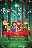Bedtime Stories for Kids: Classic Beloved Tales and More. Short Meditation Stories to Help Children Sleep at Night. Make Toddlers Feel Calm, Fall Asleep Fast and Dream 1801685665 Book Cover