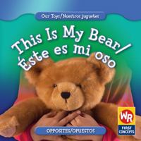This Is My Bear/ Este Es Mi Oso (Our Toys/ Nuestros Juguetes) 0836893522 Book Cover