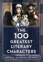 The 100 Greatest Literary Characters 1538103753 Book Cover