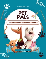 Pet Pals - A Kids Guide To Caring For Animals B0F5BV32JX Book Cover