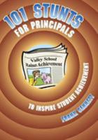 101 Stunts for Principals to Inspire Student Achievement 076198836X Book Cover