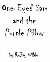 One Eyed Sam and the Purple Pillow 145370051X Book Cover