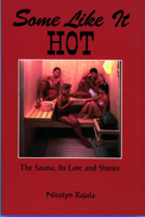 Some Like It Hot: The Sauna, Its Lore & Stories 0878391401 Book Cover
