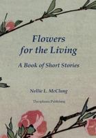 Flowers for the Living 1478392258 Book Cover