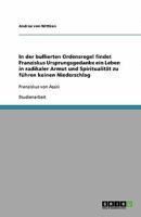 In der bullierten Ordensregel findet Franziskus Ursprungsgedanke ein Leben in radikaler Armut und Spiritualität zu führen keinen Niederschlag: Franziskus von Assisi 3640338979 Book Cover