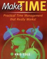 Make Time: Practical Time Management that Really Works 1740094492 Book Cover