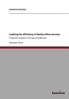 Looking for efficiency in family office services: Empirical analysis in Europe and Monaco 3656990948 Book Cover