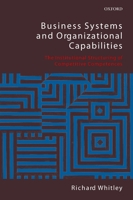 Business Systems and Organizational Capabilities: The Institutional Structuring of Competitive Competences 0199205183 Book Cover