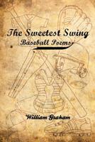 The Sweetest Swing: Baseball Poems 143922398X Book Cover