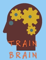 Train Brain: Puzzle Brain Teasers Paper Blank Notebook Journal 8.5x11 150 Pages This Book Is Inspired By Mind Sport 1710316551 Book Cover
