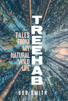 Treehab: Tales from My Natural, Wild Life 0299310507 Book Cover