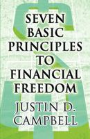 Seven Basic Principles to Financial Freedom 1462679854 Book Cover