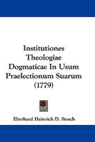 Institutiones Theologiae Dogmaticae In Usum Praelectionum Suarum (1779) 1104772248 Book Cover