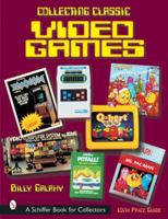 Collecting Classic Video Games (Schiffer Book for Collectors) 0764314564 Book Cover