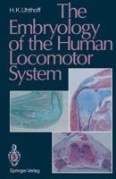 The Embryology of the Human Locomotor System 3642753124 Book Cover