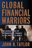 Global Financial Warriors: The Untold Story of International Finance in the Post-9/11 World 0393331156 Book Cover