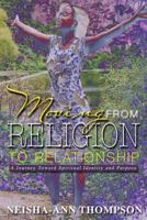 Moving From Religion To Relationship: A Journey Toward Spiritual Identity and Purpose 197588647X Book Cover