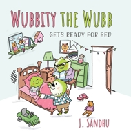 Wubbity the Wubb: Gets Ready for Bed 0228837367 Book Cover