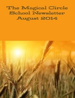 The Magical Circle School Newsletter August 2014 1312372656 Book Cover