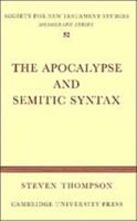 The Apocalypse and Semitic Syntax (Society for New Testament Studies Monograph Series) 0521018781 Book Cover