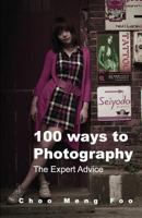 100 Ways to Photography: The Expert Advice 9810843755 Book Cover