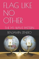 FLAG LIKE NO OTHER: THE 1+5 WAVE PATTERN (Simplified Forex Trading! the Hawks Ways) 1700488635 Book Cover