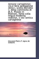 Annone Cartaginese; cio è Vera Spiegazione Della i. Scena Dell'atto v. Della Commedia di M.A. Plauto 1018266410 Book Cover