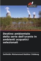 Destino ambientale della serie dell'uranio in ambienti acquatici selezionati 6206426556 Book Cover