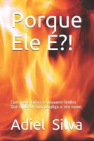 Porque Ele É?!: Com meus lábios te louvarei Senhor. Que todo ser vivo bendiga o seu nome. 1719936064 Book Cover