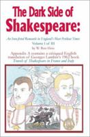The Dark Side of Shakespeare: An Iron-Fisted Romantic in England's Most Perilous Times:Volume I of III 0595247776 Book Cover