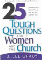 25 Tough Questions about Women and the Church: Answers from God's Word That Will Set Women Free 088419955X Book Cover