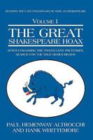 The Great Shakespeare Hoax: After Unmasking the Fraudulent Pretender, Search for the True Genius Begins 1440123810 Book Cover